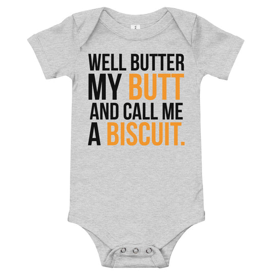 Well Butter my Butt and Call me a Biscuit / Baby Onesie