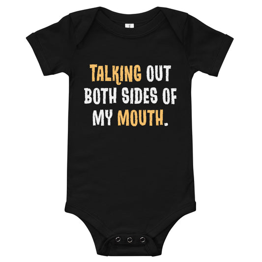 Talking Out Both Sides of My Mouth / Baby Onesie