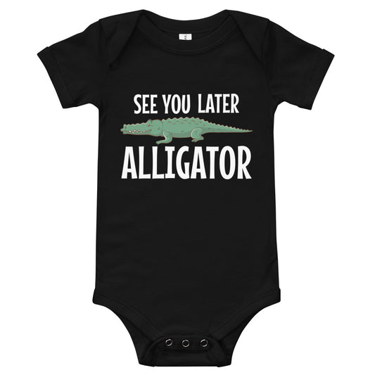 See You Later Alligator / Baby Onesie