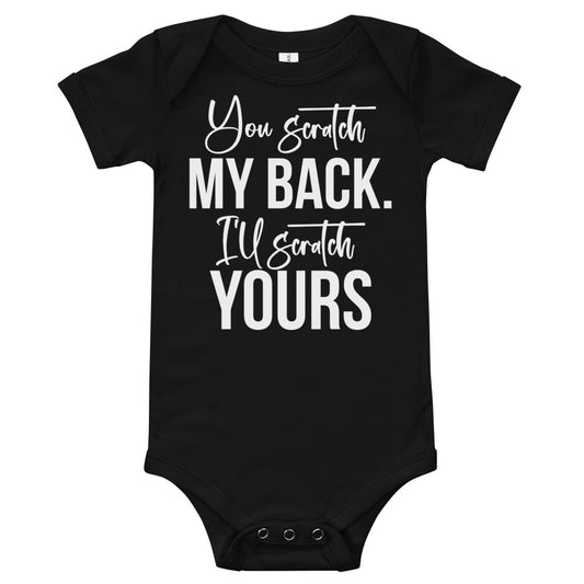 You Scratch My Back, I'll Scratch Yours / Baby Onesie