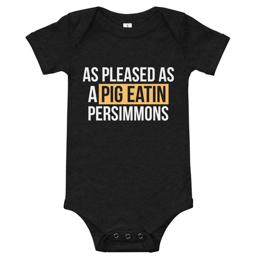 As Pleased as a Pig Eating Persimmons / Baby Onesie