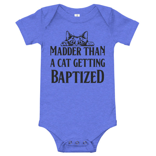 Madder than a Cat Getting Baptized / Baby Onesie