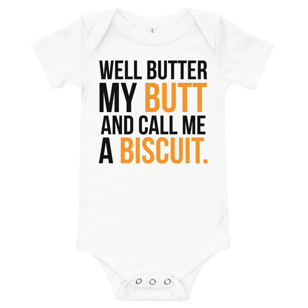 Well Butter my Butt and Call me a Biscuit / Baby Onesie