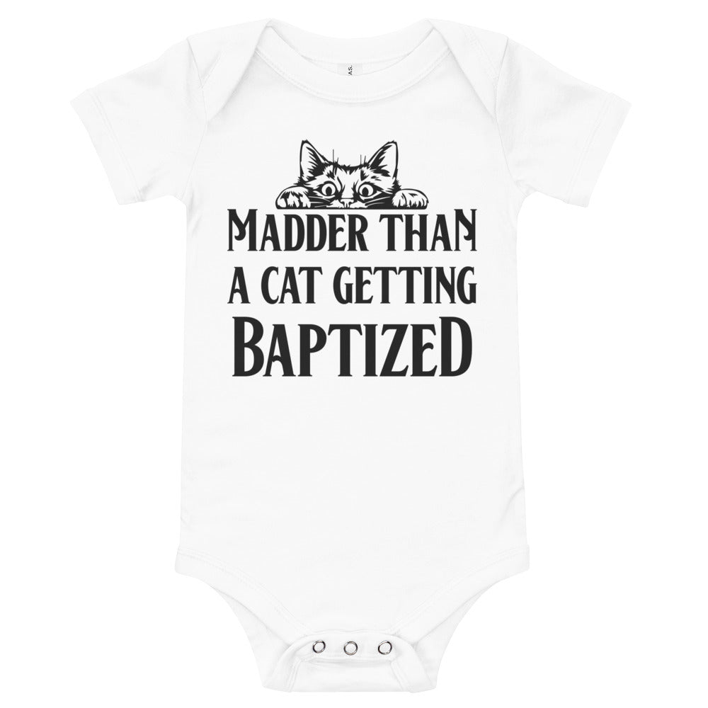 Madder than a Cat Getting Baptized / Baby Onesie