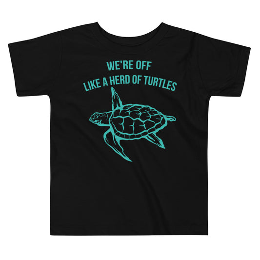 We're Off like a Herd of Turtles / Tot's T-Shirt