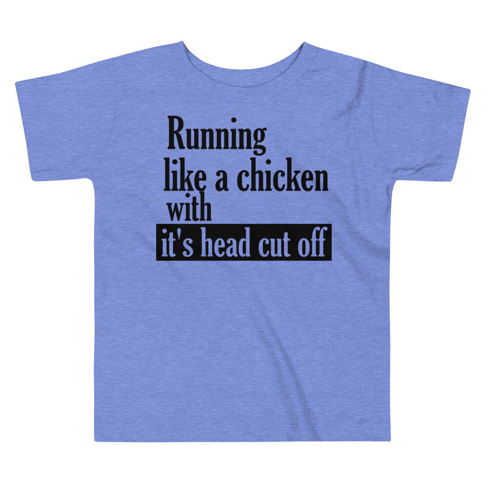 Running Like a Chicken with it's Head Cut Off / Tot's T-Shirt