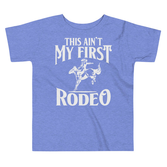 This Ain't my First Rodeo / Tot's T-Shirt