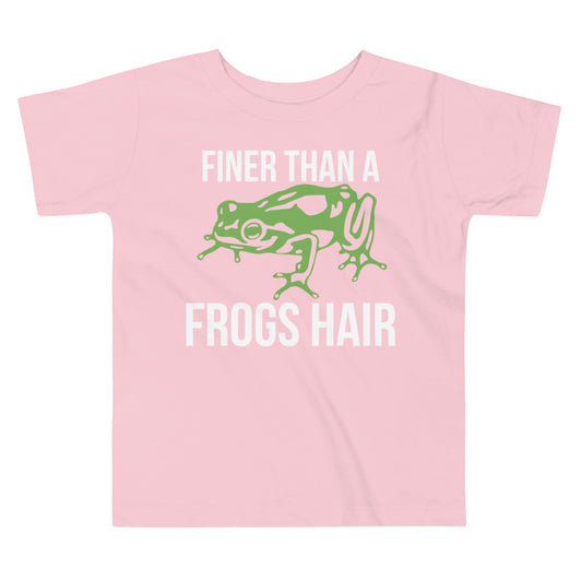 Finer than a Frogs Hair / Tot's T-Shirt