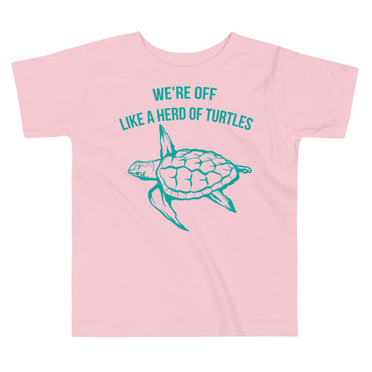 We're Off like a Herd of Turtles / Tot's T-Shirt