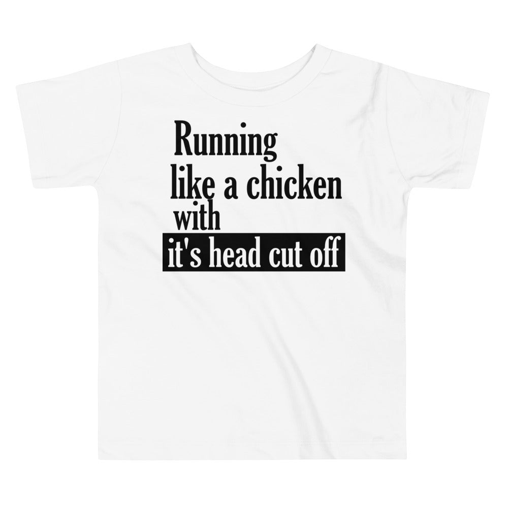 Running Like a Chicken with it's Head Cut Off / Tot's T-Shirt