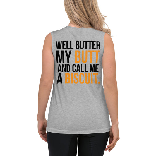 Well Butter My Butt and Call me a Biscuit / Unisex Muscle Shirt