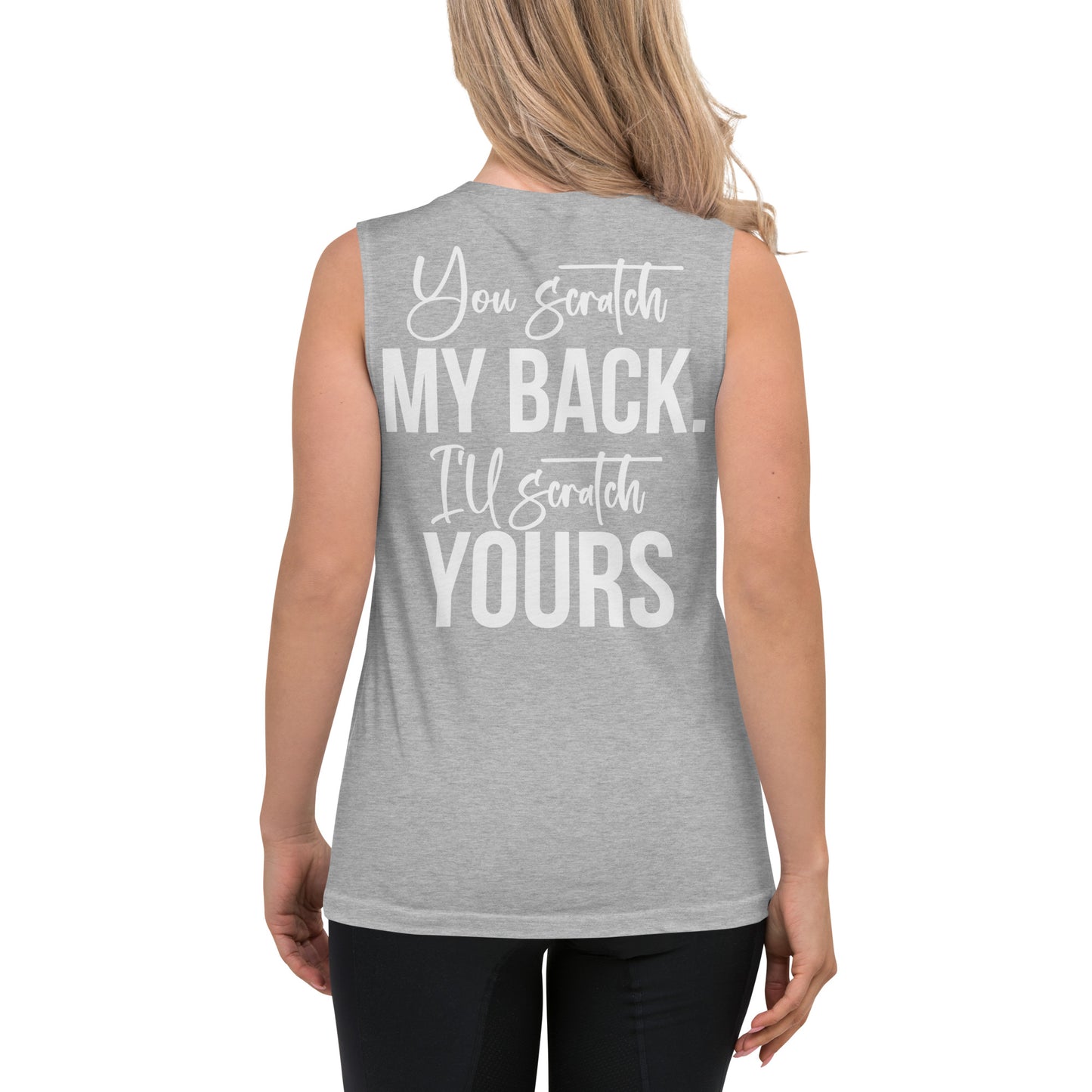 You Scratch My Back I'll Scratch Yours / Unisex Muscle Shirt