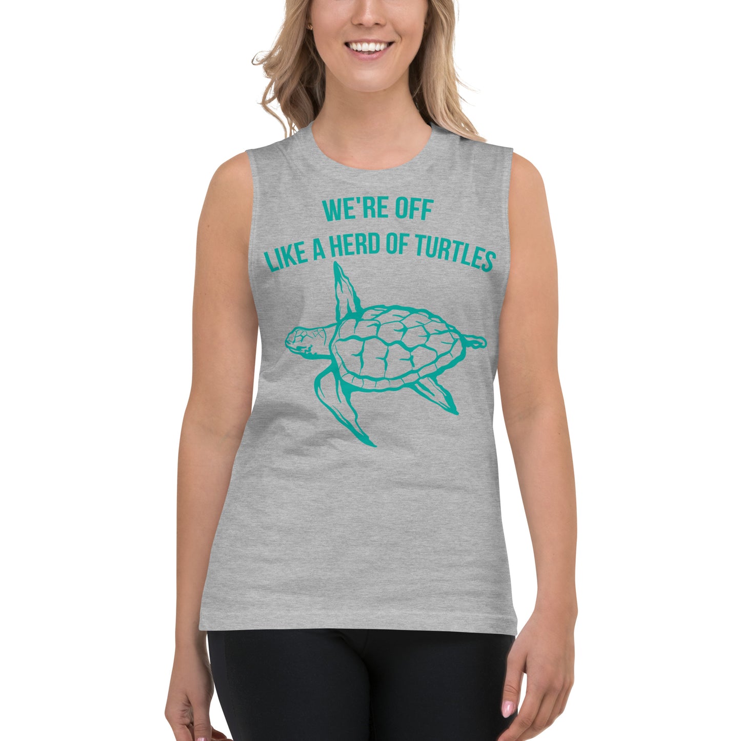 We're off Like a Herd of Turtles / Unisex Muscle Shirt