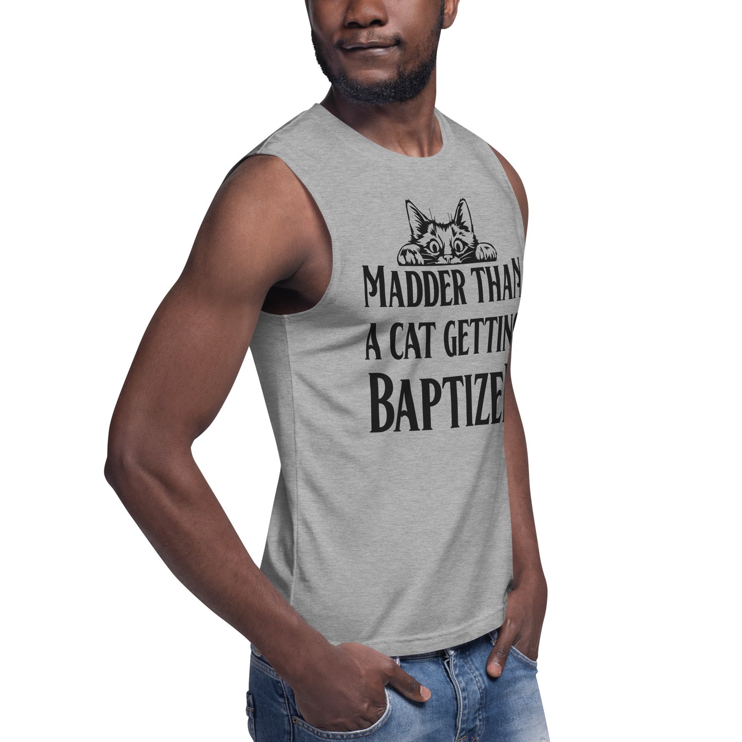 Madder than a Cat Getting Baptized / Unisex Muscle Shirt