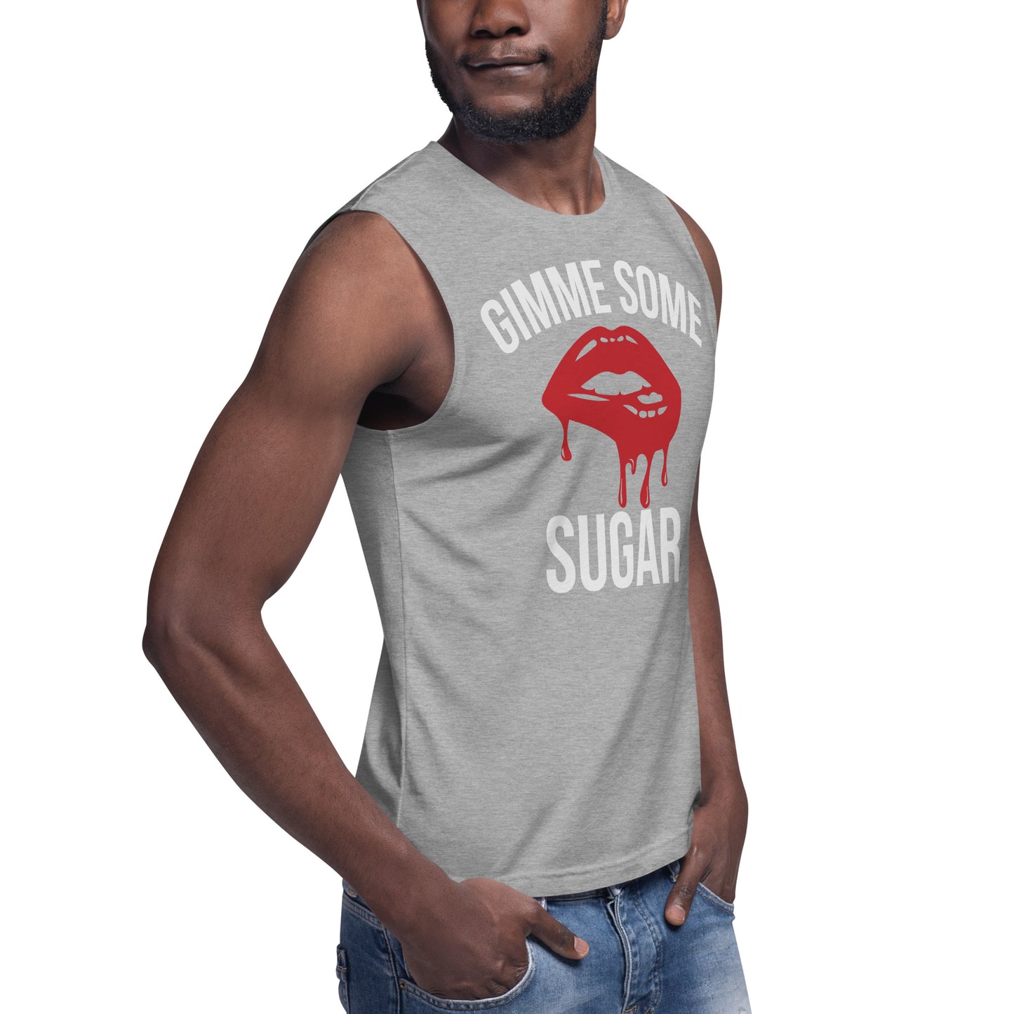Gimme Some Sugar / Unisex Muscle Shirt