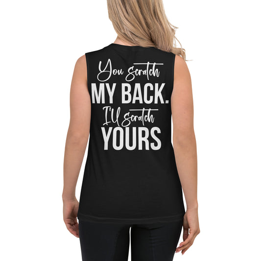 You Scratch My Back I'll Scratch Yours / Unisex Muscle Shirt