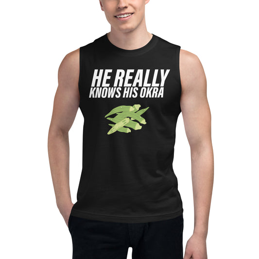 He Really Knows His Okra / Unisex Muscle Shirt