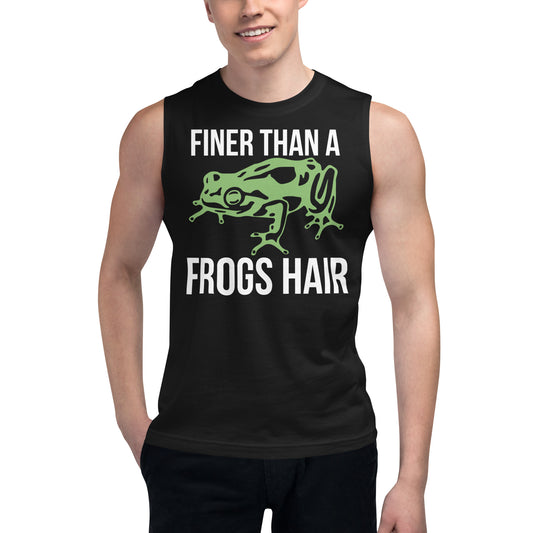 Finer than a Frogs Hair / Unisex Muscle Shirt