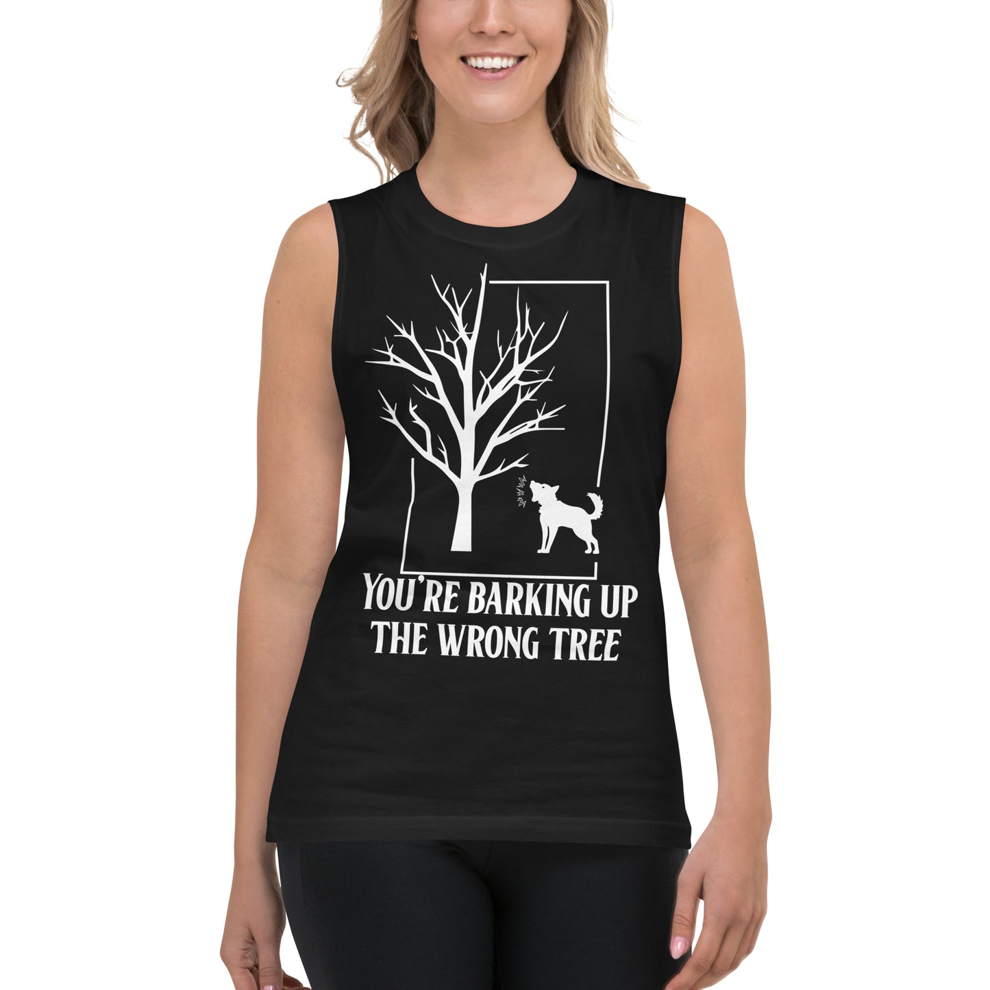 You're Barking Up the Wrong Tree / Unisex Muscle Shirt