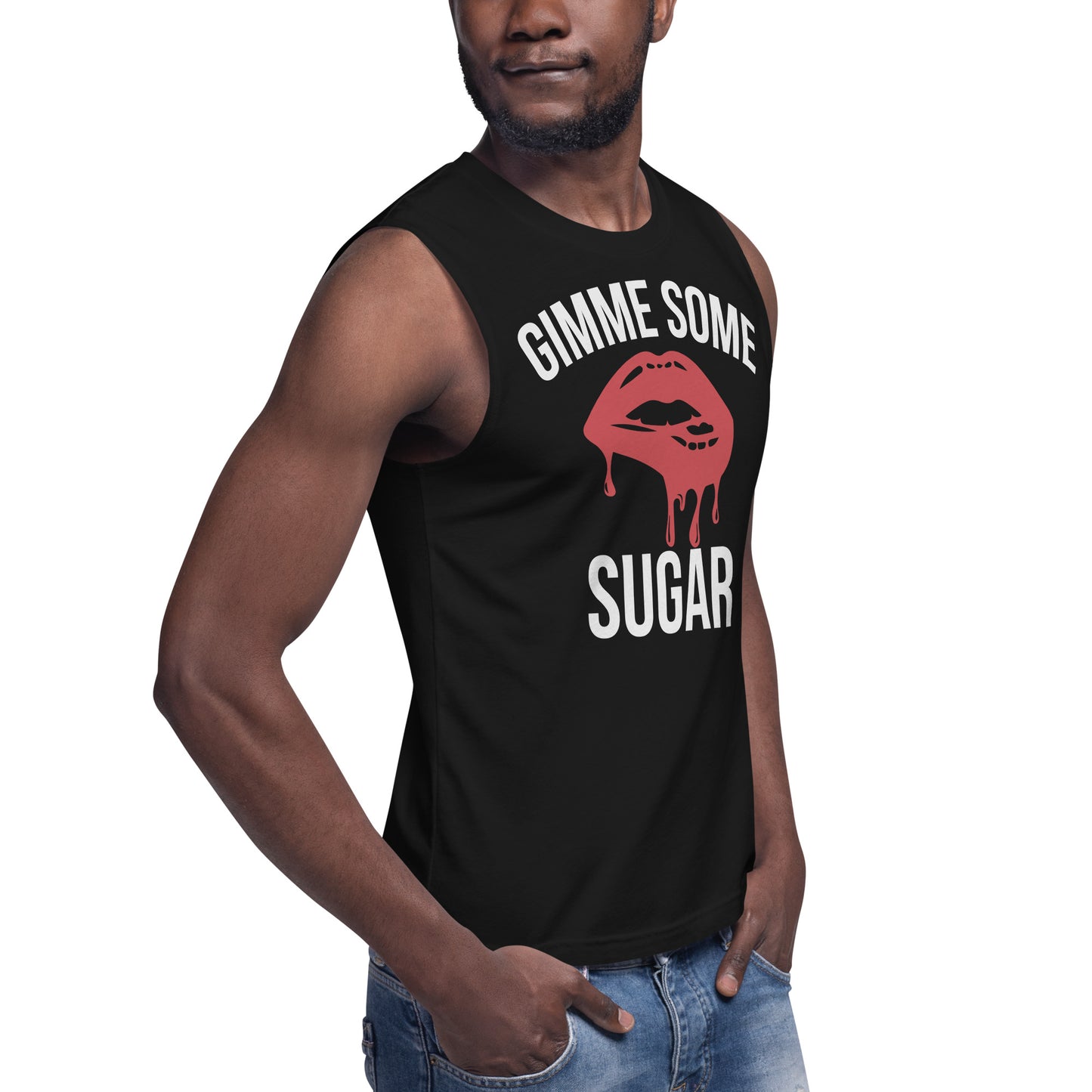 Gimme Some Sugar / Unisex Muscle Shirt