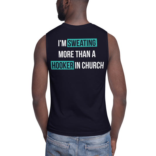 I'm Sweating More Than a Hooker in Church / Unisex Muscle Shirt