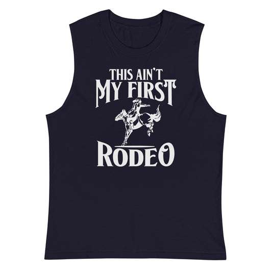 This Ain't My First Rodeo / Unisex Muscle Shirt