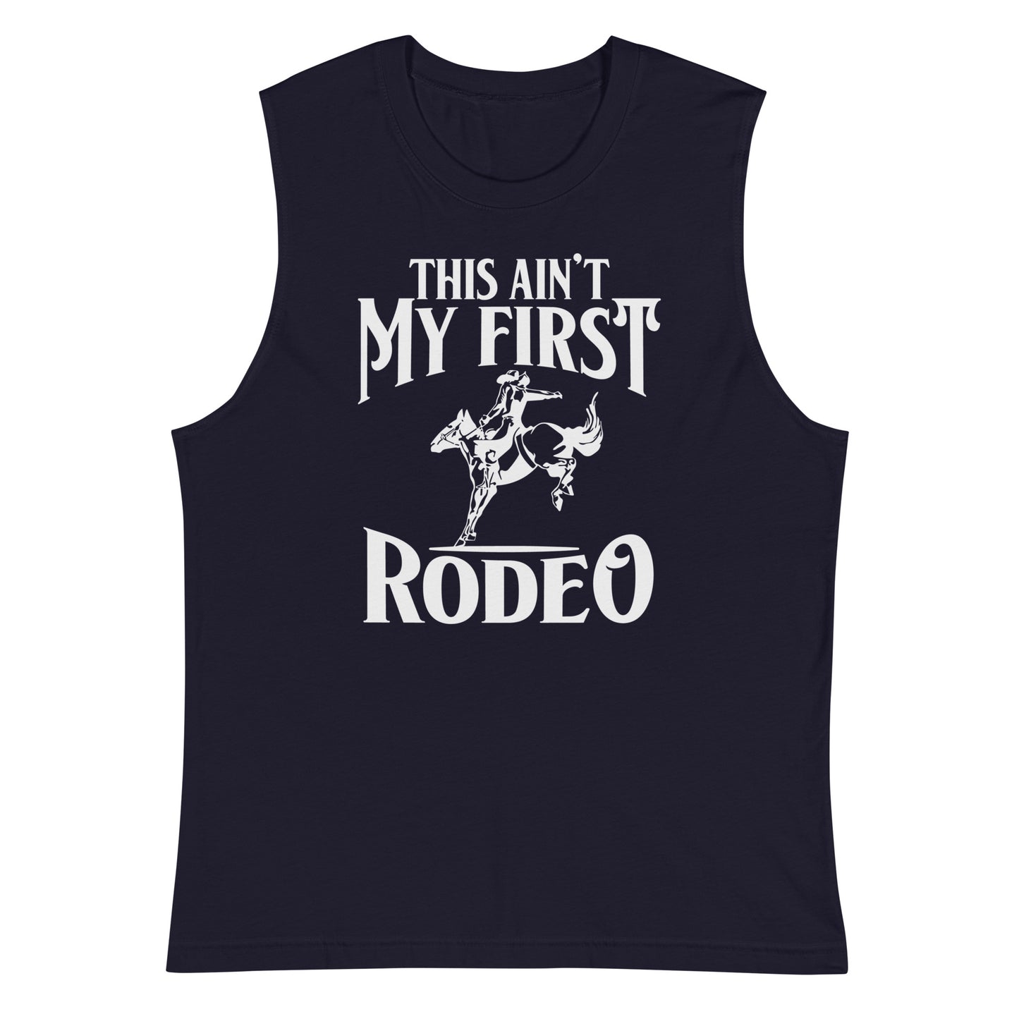 This Ain't My First Rodeo / Unisex Muscle Shirt