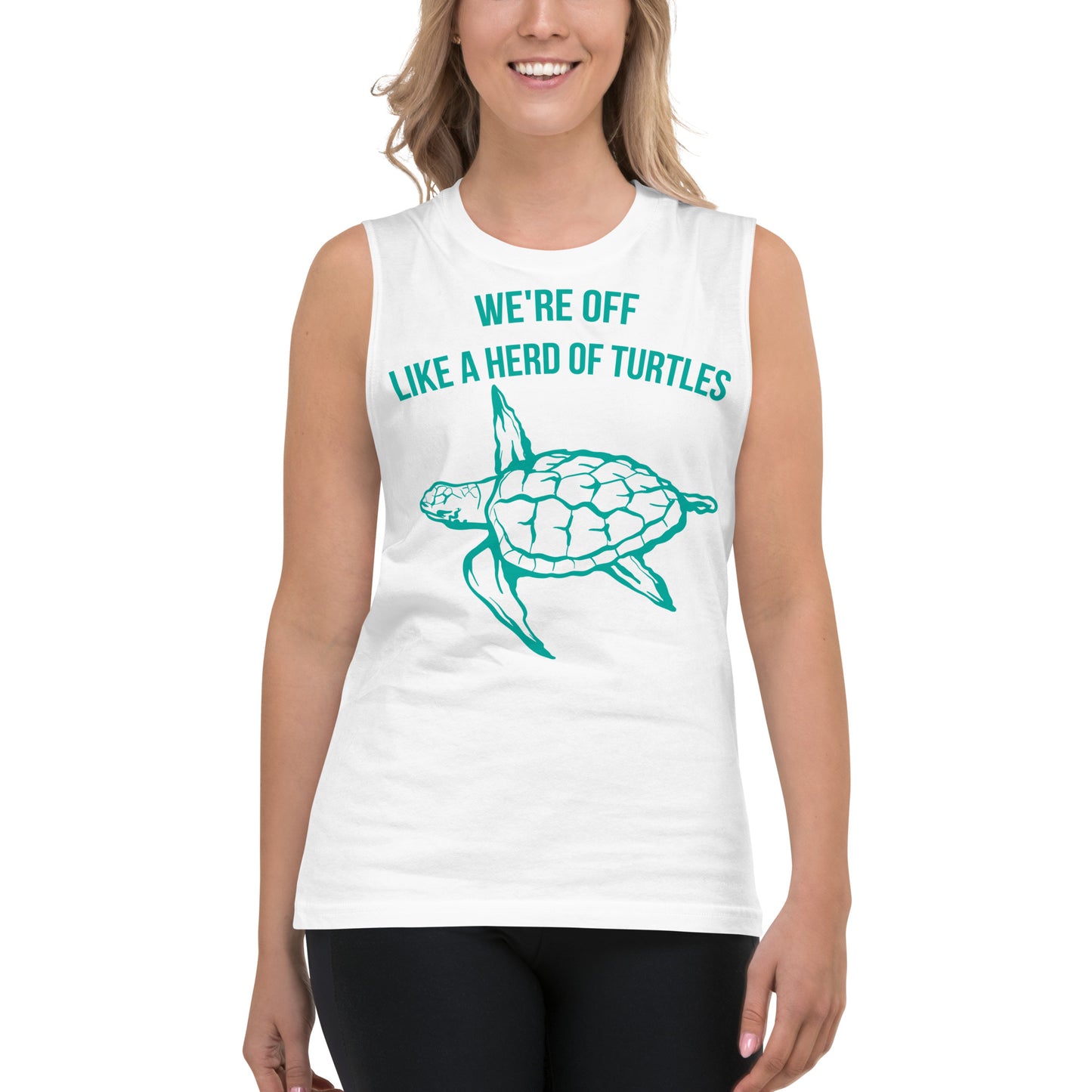 We're off Like a Herd of Turtles / Unisex Muscle Shirt