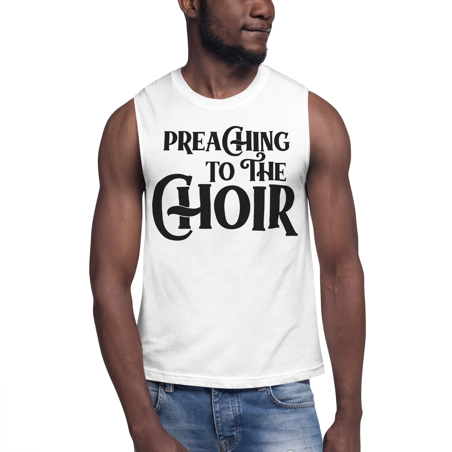 Preaching to the Choir / Unisex Muscle Shirt
