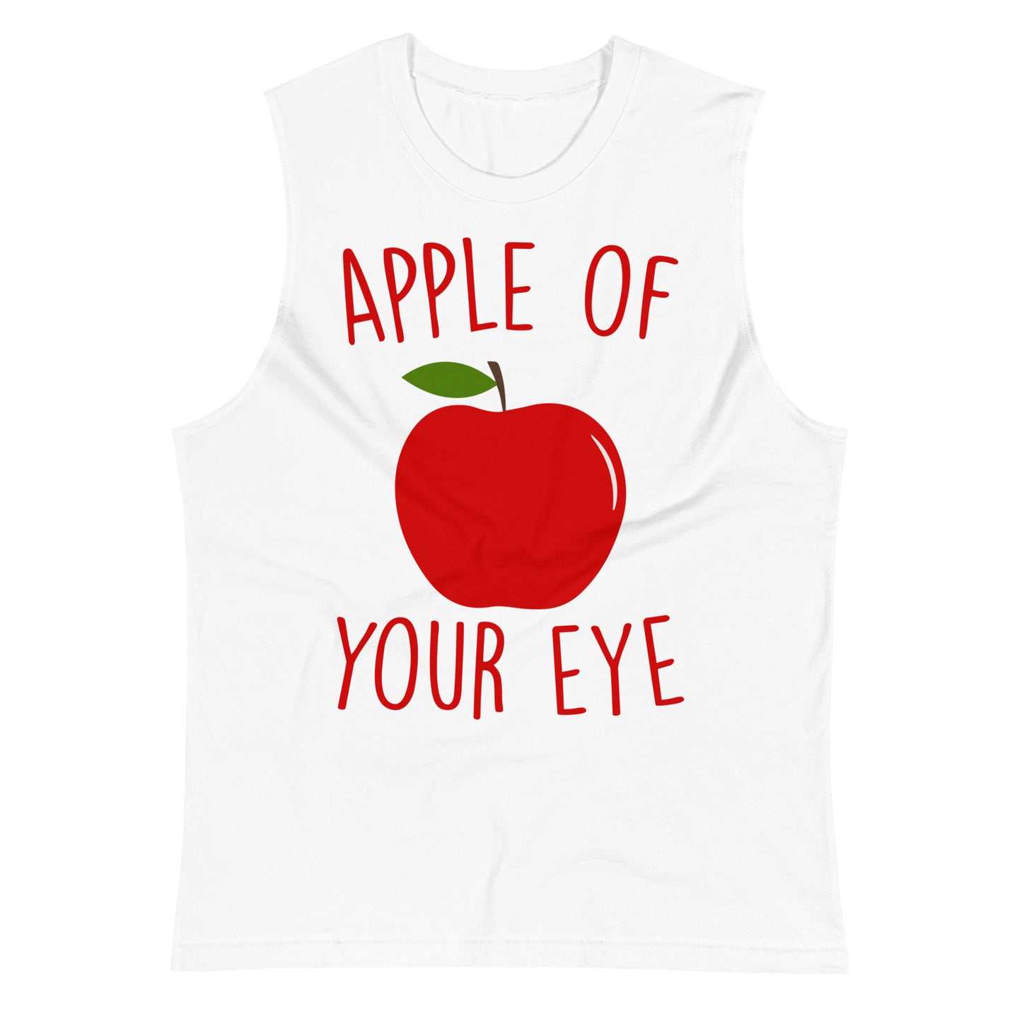Apple of Your Eye / Unisex Muscle Shirt