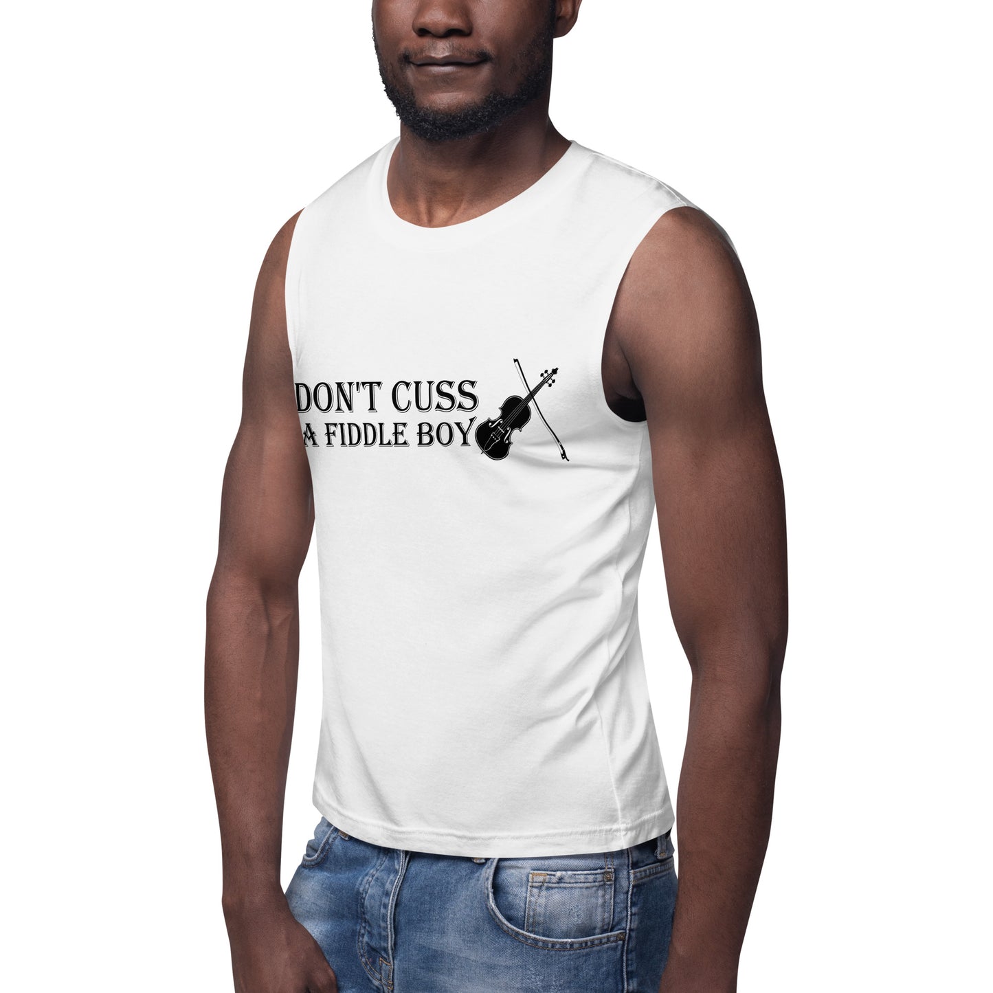 Don't Cuss a Fiddle Boy / Unisex Muscle Shirt