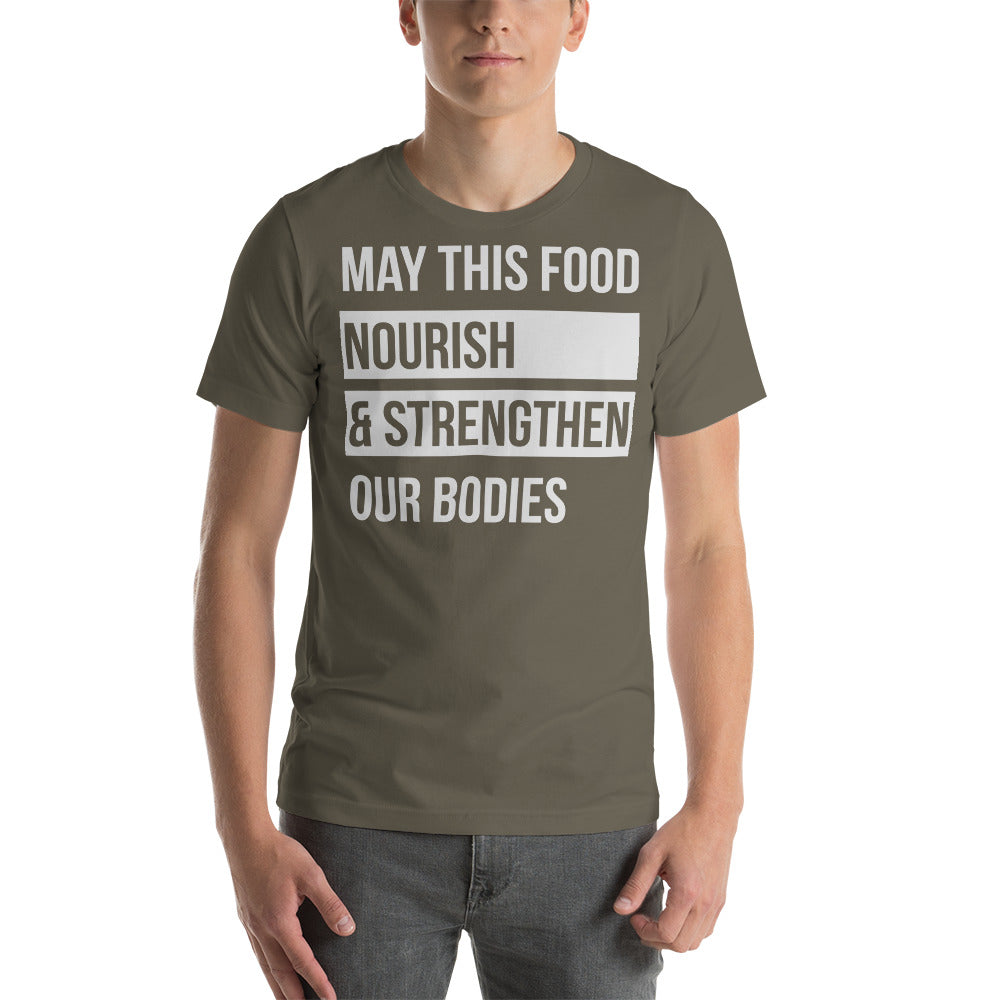 May this Food Nourish & Strengthen our Bodies / T-Shirt