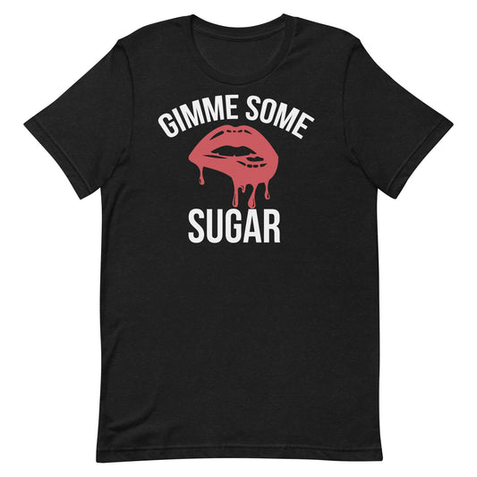 Gimme Some Sugar / T-Shirt
