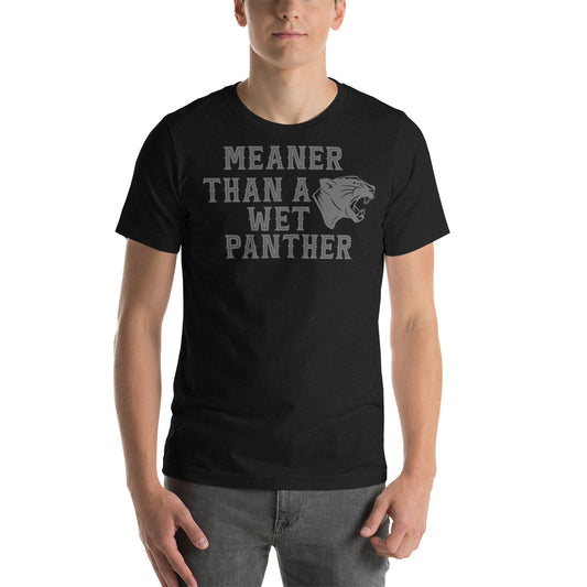 Meaner than a Wet Panther / T-Shirt