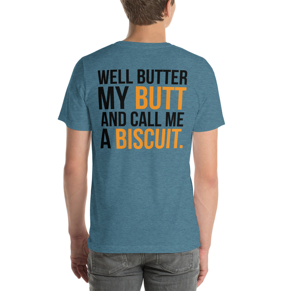 Well Butter My Butt and Call Me a Biscuit / T-Shirt