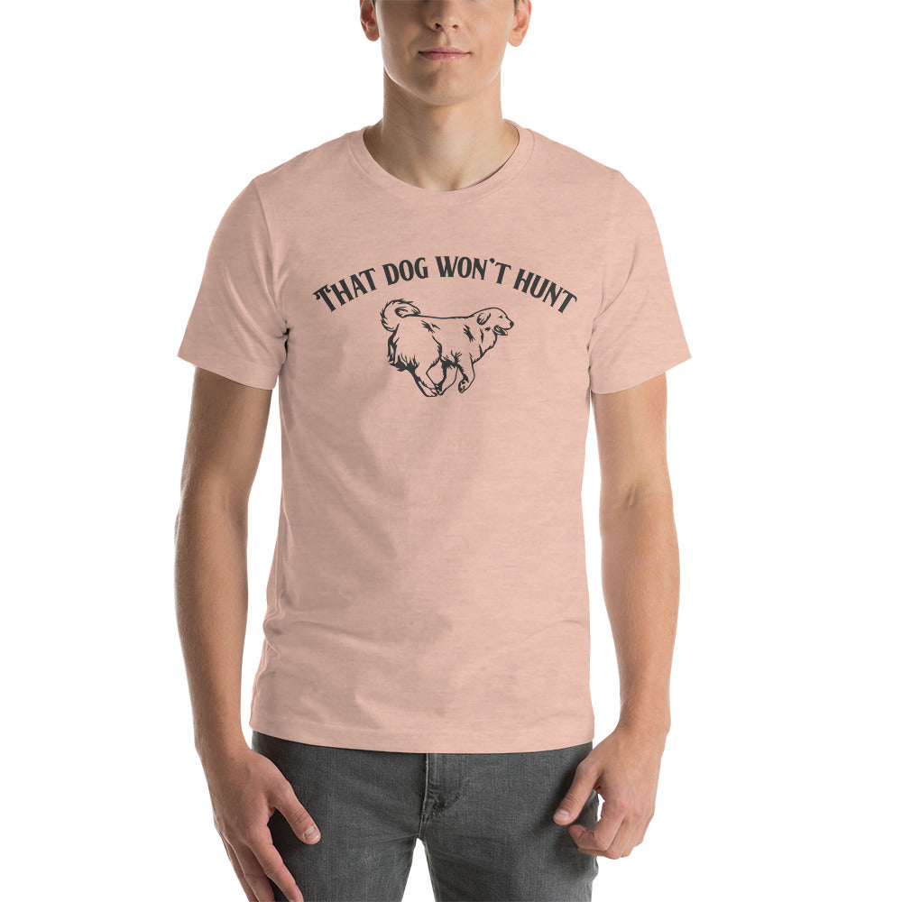 That Dog Won't Hunt / T-Shirt