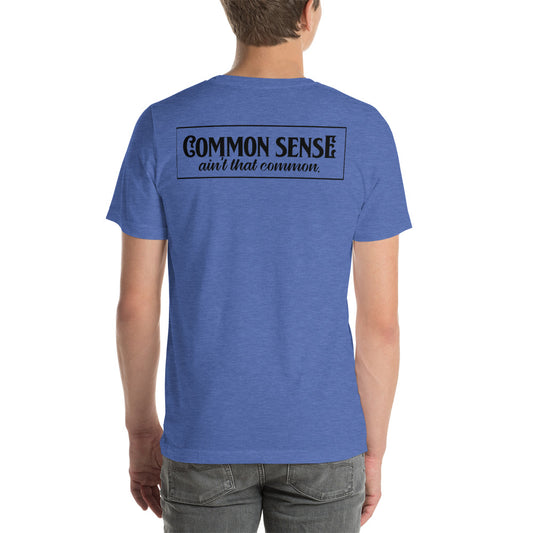 Common Sense Ain't that Common / T-Shirt