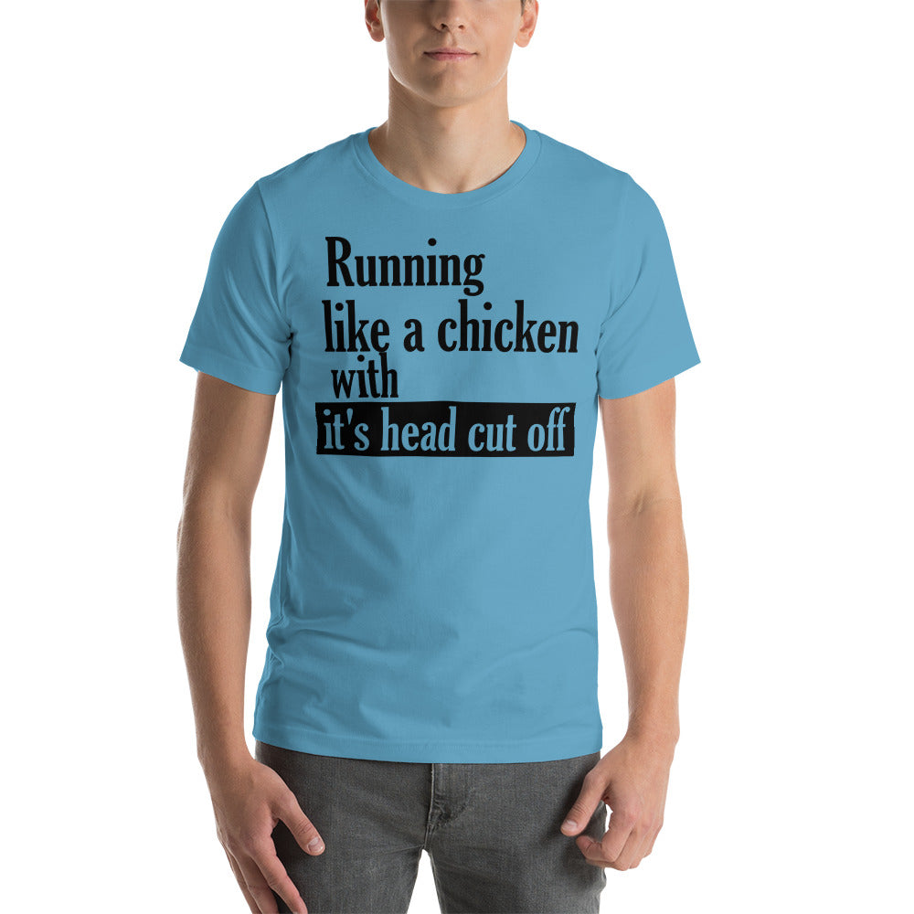 Running like a Chicken with it's Head Cut Off / T-Shirt
