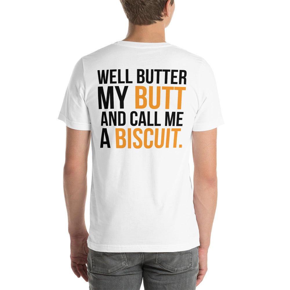 Well Butter My Butt and Call Me a Biscuit / T-Shirt