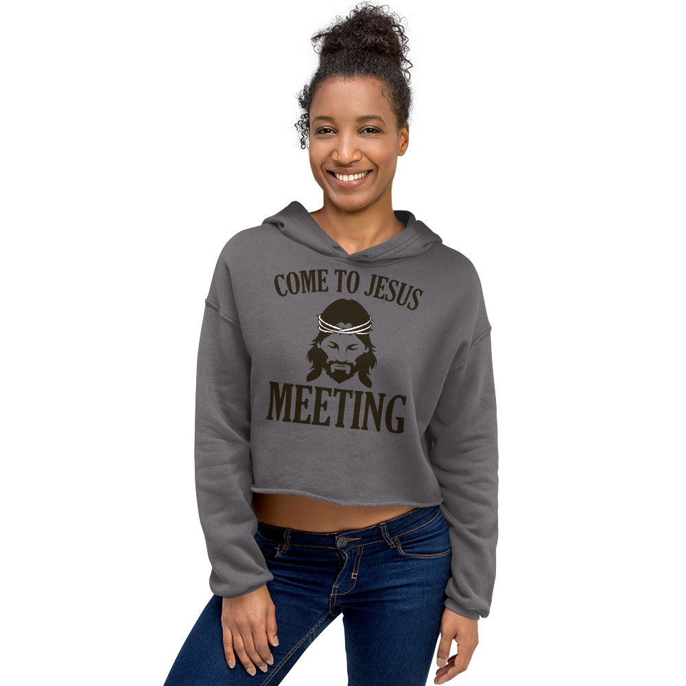 Come to Jesus Meeting / Crop Hoodie