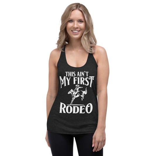 This Ain't My First Rodeo / Racerback Tank
