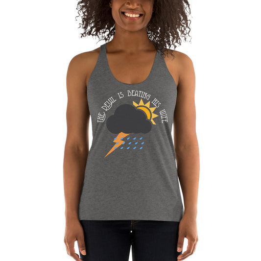 The Devil's Beating his Wife / Racerback Tank