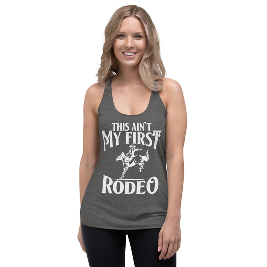 This Ain't My First Rodeo / Racerback Tank