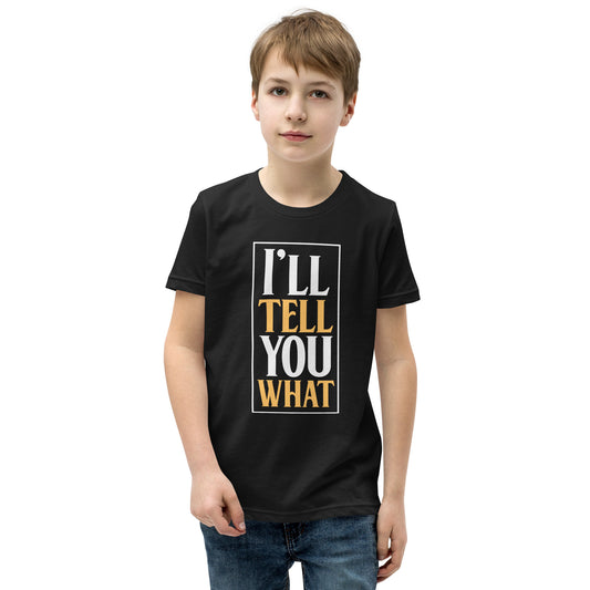 I'll Tell you What / Kids T-Shirt