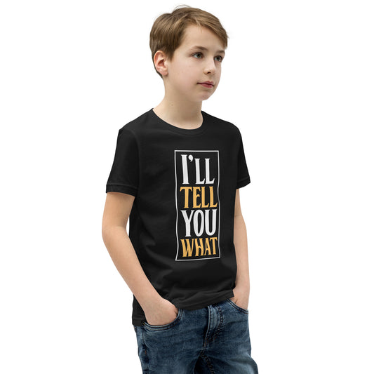 I'll Tell you What / Kids T-Shirt