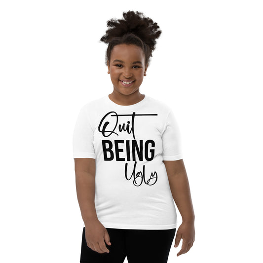 Quit Being Ugly / Kids T-Shirt